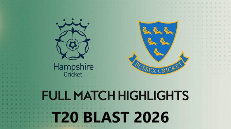 Hampshire vs Sussex T20 BLAST 2026 Match 35, Dream 11 Prediction, Fantasy Cricket: ایک مکمل تجزیہ اور پیشگوئی